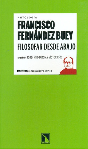 Filosofar Desde Abajo, De Fernández Buey, Francisco. Editorial Los Libros De La Catarata, Tapa Blanda, Edición 1 En Español, 2014