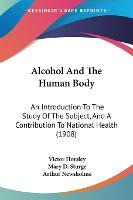 Libro Alcohol And The Human Body : An Introduction To The...