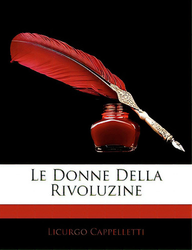 Le Donne Della Rivoluzine, De Cappelletti, Licurgo. Editorial Nabu Pr, Tapa Blanda En Inglés
