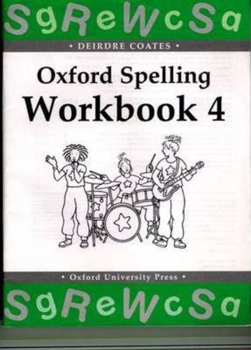 Oxford Spelling Workbooks: Workbook 4 / Deirdre Coates