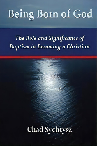 Being Born Of God, De Chad Sychtysz. Editorial Spiritbuilding Com, Tapa Blanda En Inglés