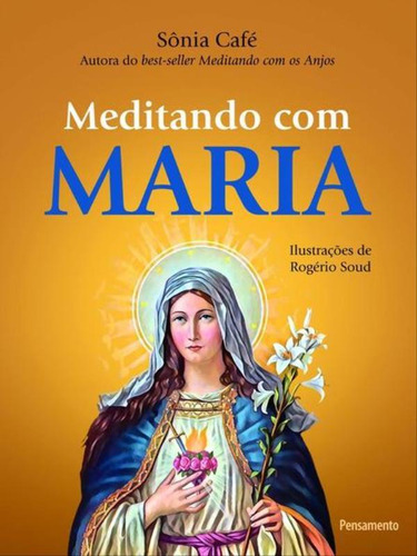 Meditando Com Maria, De Café, Sônia. Editora Pensamento, Capa Mole, Edição 1ª Edição - 2017 Em Português