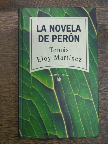 La Novela De Peron * Tomas Eloy Martinez * Rba *