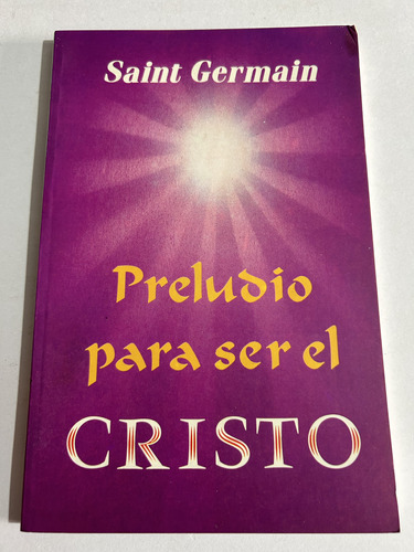 Libro Preludio Para Ser El Cristo - Saint Germain - Oferta