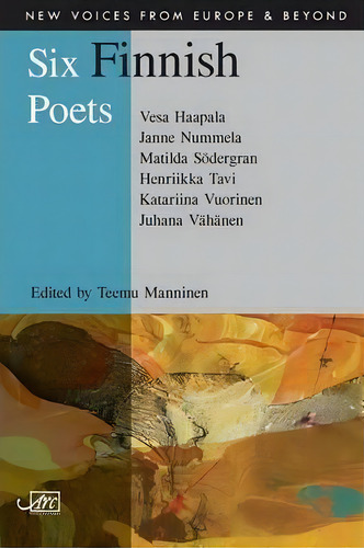 Six Finnish Poets, De Vesa Haapala. New Voices From Europe & Beyond, Vol. 1. Editorial Arc Publications, Tapa Blanda En Inglés