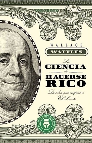 Libro La Ciencia De Hacerse Rico De Wallace Wattles