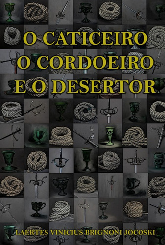 O Caticeiro, O Cordoeiro E O Desertor, De Laertes Vinicius Brignoni Jocoski. Série Não Aplicável, Vol. 1. Editora Clube De Autores, Capa Mole, Edição 1 Em Português, 2022