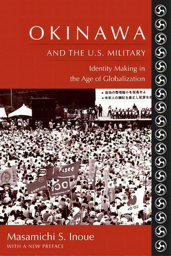 Okinawa And The U.s. Military, De Masamichi S. Inoue. Editorial Columbia University Press, Tapa Blanda En Inglés