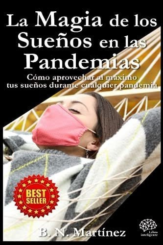 La Magia De Los Sueños En Las Pandemiaso..., De Martínez, B.n.. Editorial Independently Published En Español