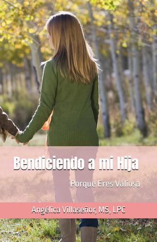 Libro: Bendiciendo A Mi Hija: Porque Eres Valiosa (spanish E