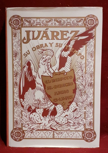 Juárez :  Su Obra Y Su Tiempo - Edición Facsimilar  J Sierra