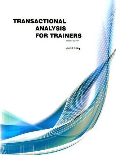 Transactional Analysis For Trainers, De Julie Hay., Vol. 1. Editorial Sherwood Publishing, Tapa Blanda, Edición Second Edition En Inglés