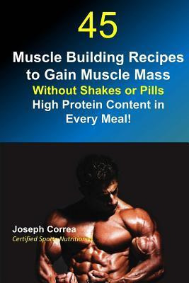 Libro 45 Muscle Building Recipes To Gain Muscle Mass With...