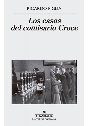 Casos Del Comisario Croce - Piglia, Ricardo