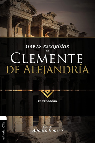 Libro: Obras Escogidas De Clemente De Alejandría: El Pedagog