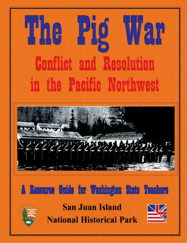 The Pig War: Conflict And Resolution In The Pacific Northwest, De Vouri, Mike. Editorial Createspace, Tapa Blanda En Inglés