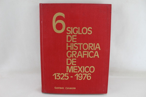 R1174 6 Siglos De Historia Grafica De Mexico Tomo 2