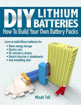 Libro Diy Lithium Batteries : How To Build Your Own Batte...