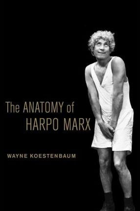 Libro The Anatomy Of Harpo Marx - Wayne Koestenbaum