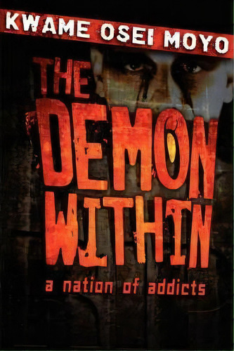 The Demon Within, De Osei Kwame Moyo. Editorial Authorhouse, Tapa Blanda En Inglés