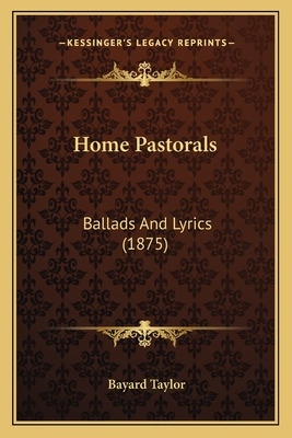 Libro Home Pastorals: Ballads And Lyrics (1875) - Taylor,...