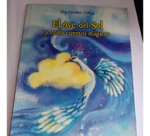 Comprar El Ave Del Sol Y Otros Cuentos Mágicos Flor Sánchez Zúñiga