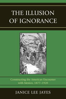 Libro The Illusion Of Ignorance: Constructing The America...