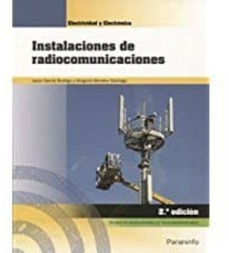 Instalaciones De Radiocomunicaciones (2º Edicion), De Garcia, Javier; Morales, Gregorio. Editorial Paraninfo, Tapa Blanda, Edición 2018 En Español