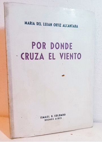 María Del Luján Ortíz De Alcántara Por Donde Cruza El Viento