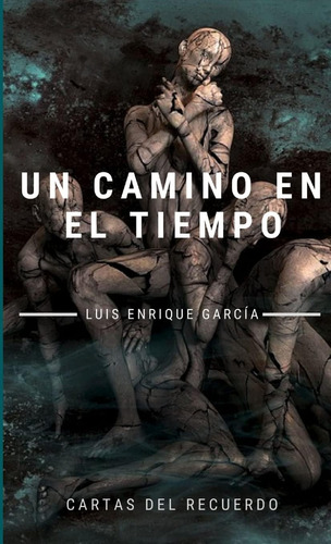 Libro:  Un Camino En El Tiempo (spanish Edition)