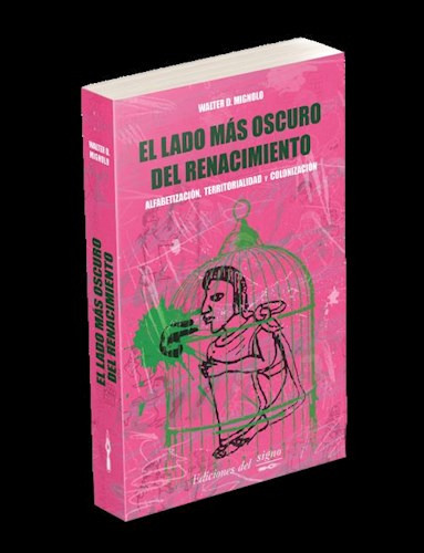 El Lado Mas Oscuro Del Renacimiento -walter Mignolo, De Walter Mignolo. Editorial Ediciones Del Signo En Español