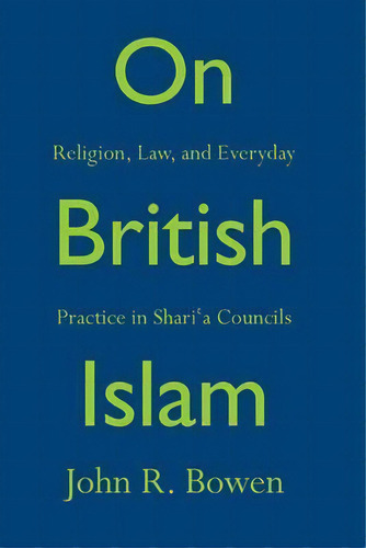 On British Islam, De John R. Bowen. Editorial Princeton University Press, Tapa Dura En Inglés