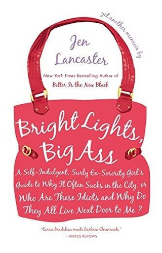 Book : Bright Lights, Big Ass A Self-indulgent, Surly,...