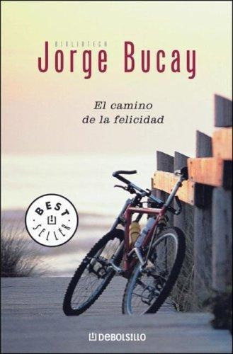 El Camino De La Felicidad - Bucay * Debolsillo Sudamericana