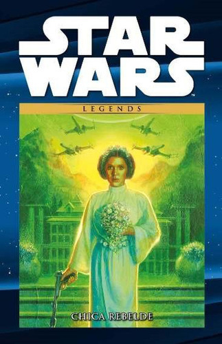 Star Wars Legends: Chica Rebelde, De V.a.. Serie Star Wars Legends, Vol. 4. Editorial Panini, Tapa Dura, Edición 2 En Español, 2021