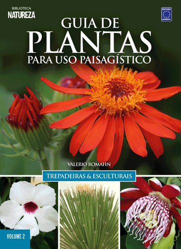 Guia de plantas para uso paisagístico: Trepadeiras & esculturais - Volume 2, de Valerio, Romahn. Editora Europa Ltda., capa mole em português, 2017