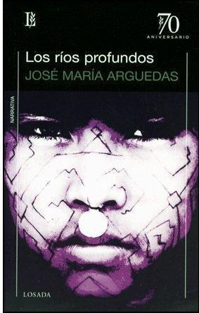 Los Ríos Profundos - José María Arguedas - Losada