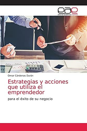 Libro: Estrategias Y Acciones Que Utiliza El Emprendedor: Pa