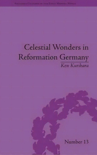 Celestial Wonders In Reformation Germany, De Ken Kurihara. Editorial Taylor Francis Ltd, Tapa Dura En Inglés