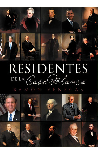 Residentes De La Casa Blanca, De Ram N Venegas. Editorial Palibrio, Tapa Dura En Español
