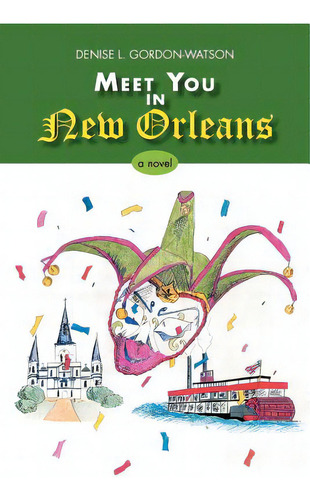 Meet You In New Orleans, De Gordon-watson, Denise L.. Editorial Authorhouse, Tapa Blanda En Inglés