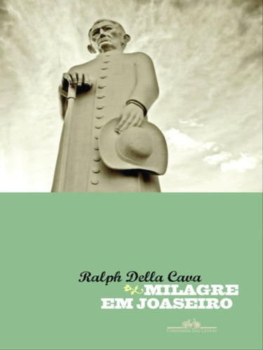 Milagre Em Joaseiro, De Cava, Ralph Della. Editora Companhia Das Letras, Capa Mole, Edição 1ª Edição - 2014 Em Português