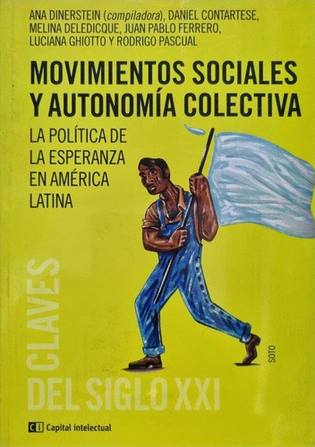 Movimientos Sociales Y Autonomía Colectiva. Ana Dinerstein