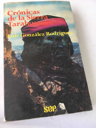 Crónicas De La Sierra Tarahumara : Luis González Rodríguez