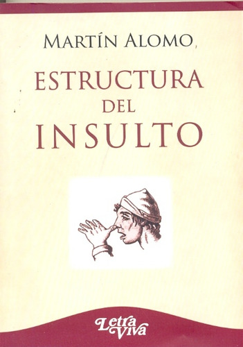 Estructura Del Insulto, De Alomo Martin. Serie N/a, Vol. Volumen Unico. Editorial Letra Viva, Tapa Blanda, Edición 1 En Español, 2009