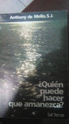 Quien Puede Hacer Que Amanezca?, Anthony De Mello, Libro