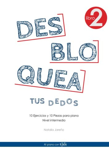 Libro : Desbloquea Tus Dedos 2 10 Ejercicios Y 10 Piezas...