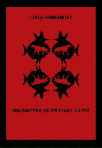 Una Pantera Un Pelicano Un Pez, De Fernandez Budelli, Lidia. Serie N/a, Vol. Volumen Unico. Editorial Ediciones Del Dock, Tapa Blanda, Edición 1 En Español, 2017
