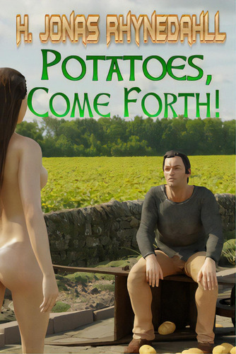 Potatoes, Come Forth!, De Rhynedahll, H. Jonas. Editorial Createspace, Tapa Blanda En Inglés