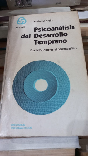 Psicoanálisis Del Desarrollo Temprano Melanie Klein Ed Horme